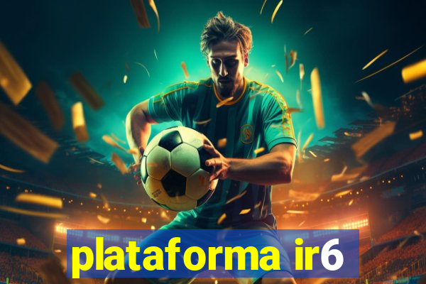 plataforma ir6